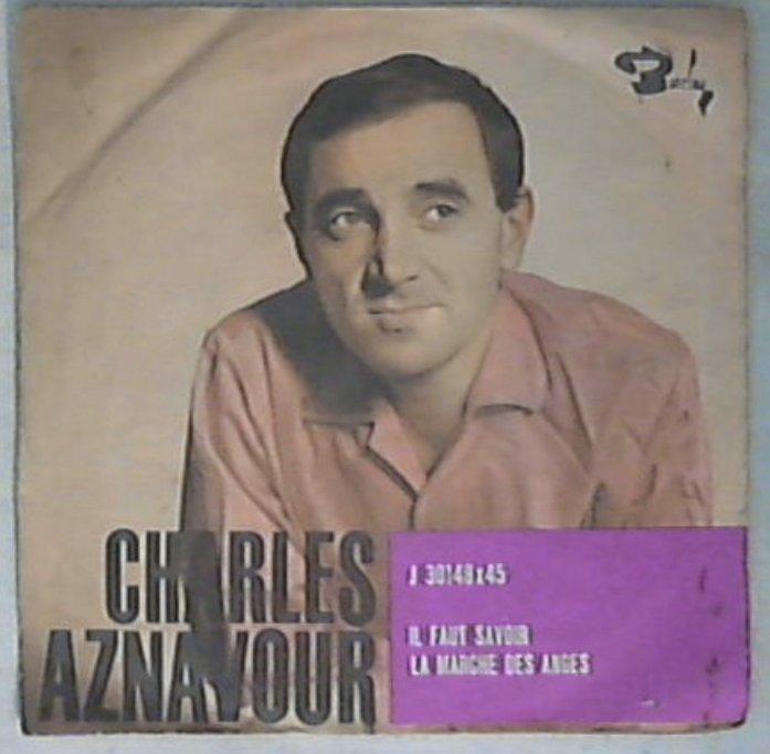 45 giri - 7'' - Charles Aznavour - Il Faut Savoir / La Marche Des Anges J 30148
