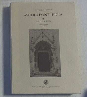 Ascoli pontificia vol 2: Dal 1244 al 1300 / regesti a cura di Laura Ciotti