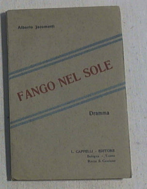 Fango nel sole : dramma / Alberto Jacometti