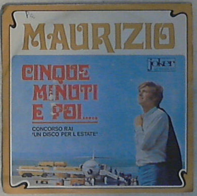45 giri - 7'' - Maurizio - Cinque Minuti E Poi... M 7009