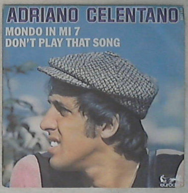 45 giri - 7'' - Adriano Celentano - Don't Play That Song / Mondo In Mi 7