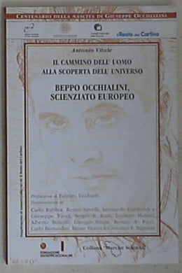 Il cammino dell'uomo alla scoperta dell'universo : Beppo Occhialini, scienziato europeo / Antonio Vitale