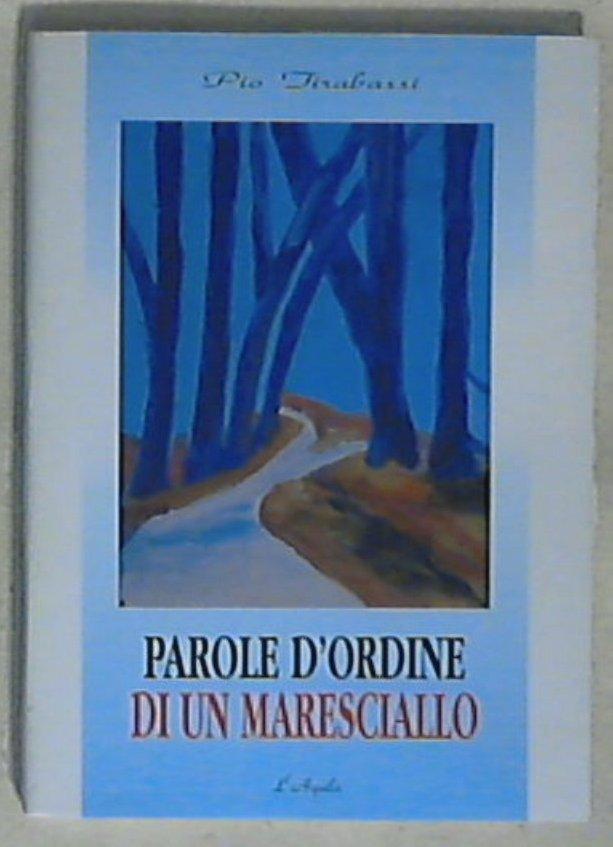 Parole d'ordine di un Maresciallo / Pio Tirabassi