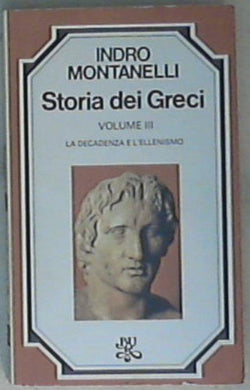 La decadenza e l'ellenismo / Indro Montanelli