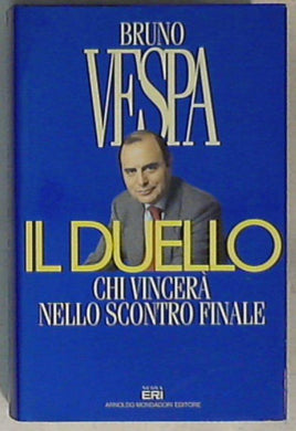 Il duello. Chi vincerà nello scontro finale di Bruno Vespa