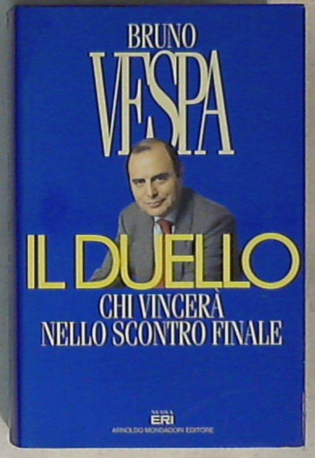 Il duello. Chi vincerà nello scontro finale di Bruno Vespa