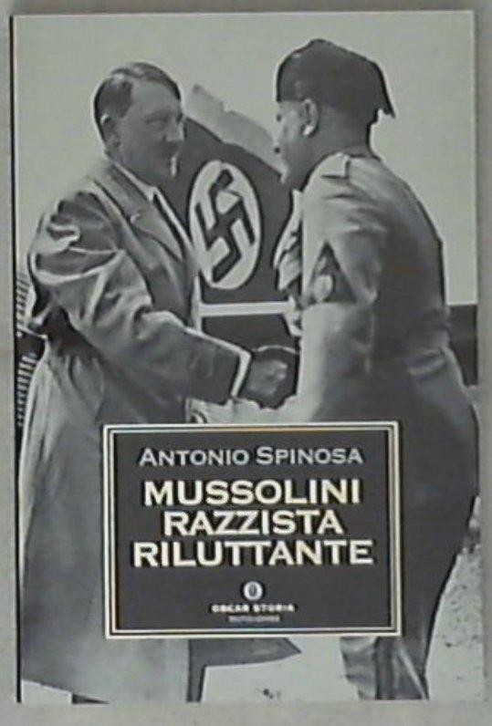 Mussolini razzista riluttante
di Antonio Spinosa