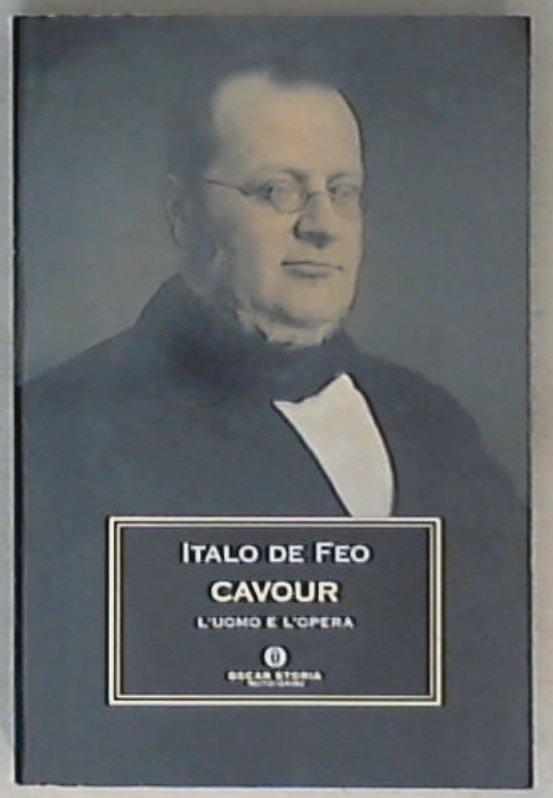Cavour. L'uomo e l'opera di Italo De Feo