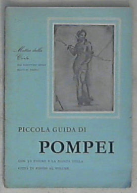 Piccola guida di Pompei / Matteo Della Corte