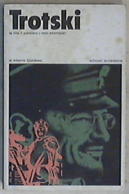 Trotski : la vita, il pensiero, i testi esemplari / di Alberto Giordano