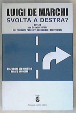 Svolta a destra? Ovvero non è conservatore chi combatte parassiti, fannulloni e sfruttatori di Luigi De Marchi
