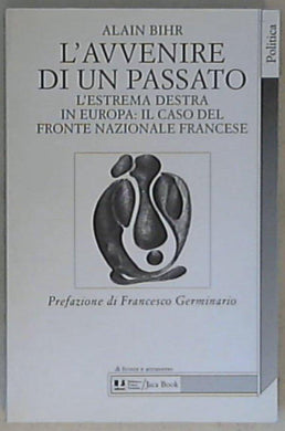 L' avvenire di un passato. L'estrema Destra in Europa: il caso del Fronte Nazionale francese di Alain Bihr