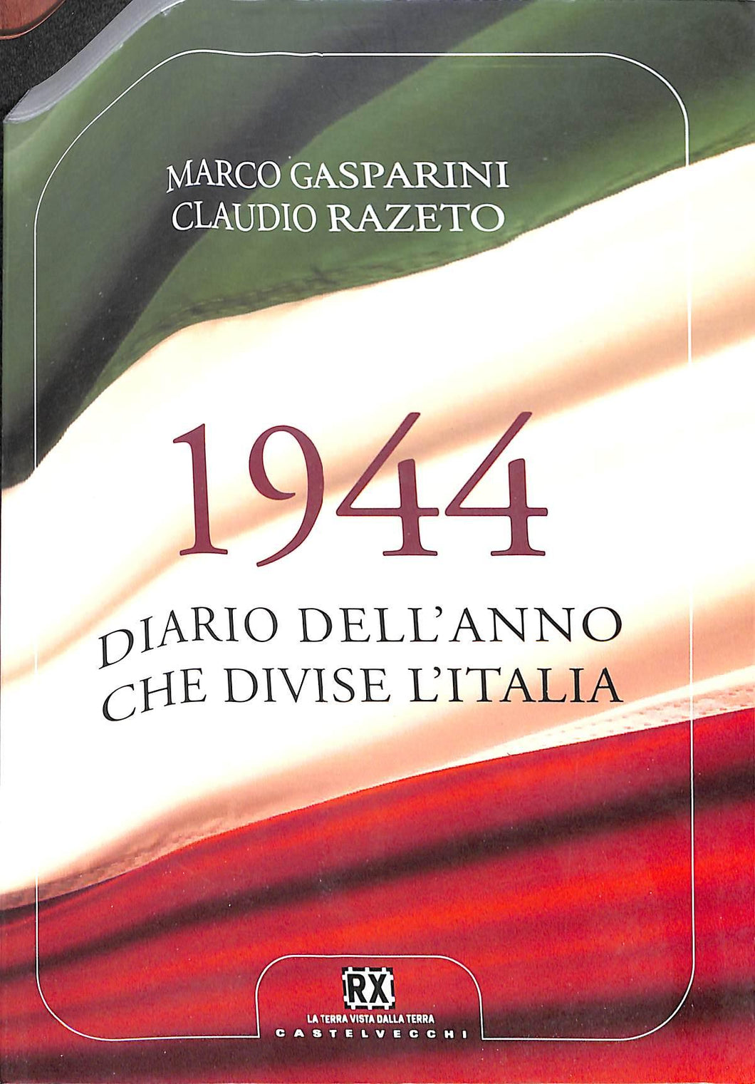 1944. Diario dell'anno che divise l'Italia / Gasparini, Razeto
