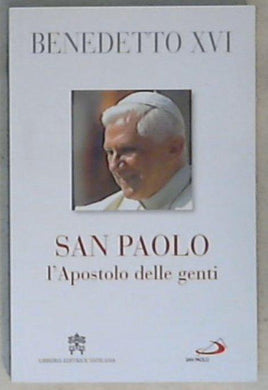 San Paolo : l'apostolo delle genti / Benedetto 16