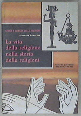 La vita della religione nella storia delle religioni / Giuseppe Graneris