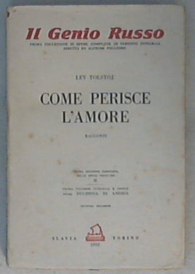 Come perisce l'amore : racconti / Lev Tolstoj