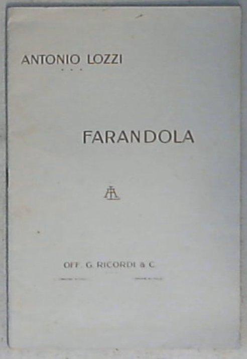 Farandola : fantasia tragica in una notte e tre parti / verseggiata da U. F. ; per la musica di Antonio Lozzi