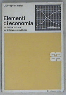 Elementi di economia : iniziativa privata ed intervento pubblico / Giuseppe Di Nardi