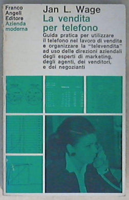 La vendita per telefono / Jan L. Wage