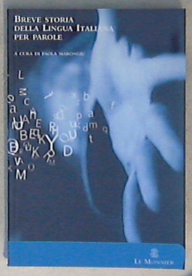 Breve storia della lingua italiana per parole / a cura di Paola Marongiu