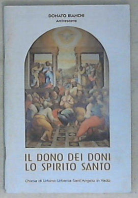 Il dono dei doni : lo Spirito Santo / Donato Bianchi