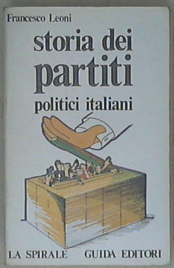 Storia dei partiti politici italiani / Francesco Leoni