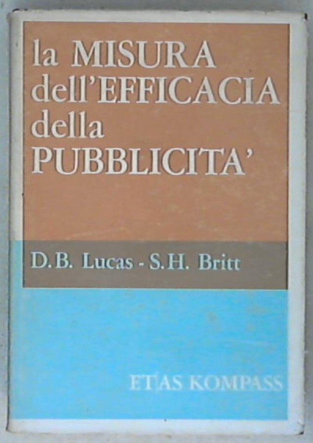 La misura dell'efficacia della pubblicita / D. B. Lucas, S. H. Britt