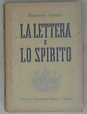 La lettera e lo spirito : tempi, uomini, idee : scritti di critica letteraria / Francesco Casnati