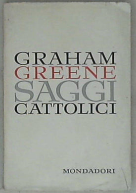 Saggi cattolici / Graham Greene