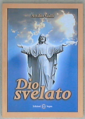 Dio svelato di Attilio Galli