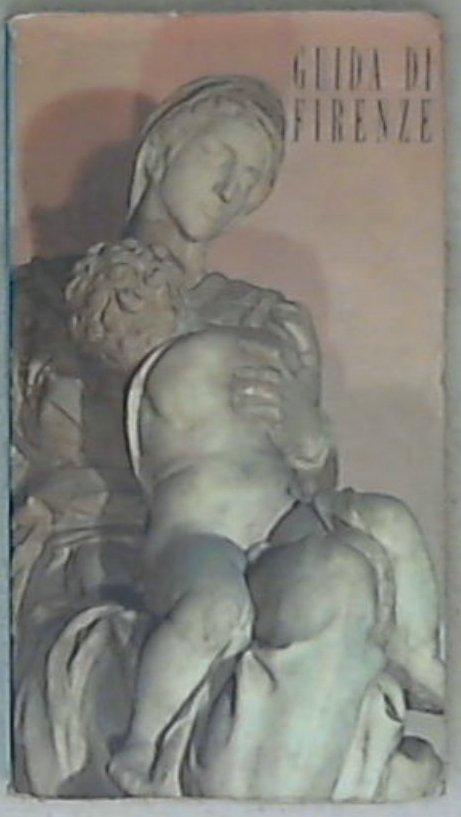 Guida di Firenze : visita della città e dintorni in sette itinerari : descrizione di musei e monumenti / Sandro Chierichetti