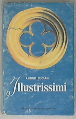 Illustrissimi : lettere del Patriarca / Albino Luciani