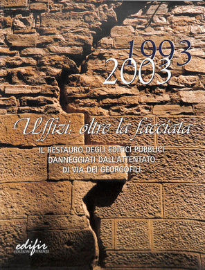 1993-2003. Uffizi: oltre la facciata. Il restauro degli edifici pubblici dannegg