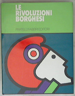 Le rivoluzioni borghesi / Corrado Vivanti ... [et al.!