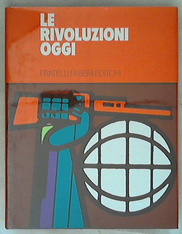 Le rivoluzioni oggi / Lucien Bianco