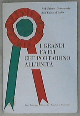 I grandi fatti che portarono all'Unità : antologia / a cura di Grazia Dore