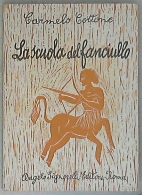 La scuola del fanciullo : didattica speciale delle materie di insegnamento nelle scuole elementari / Carmelo Cottone