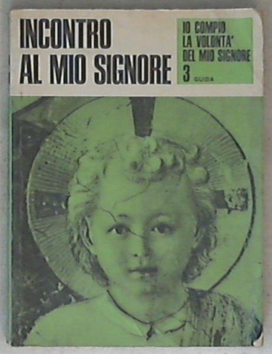 Incontro al mio Signore : guida per gli insegnanti / Mario Filippi