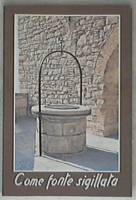 Come fonte sigillata / a cura delle Sorelle Clarisse