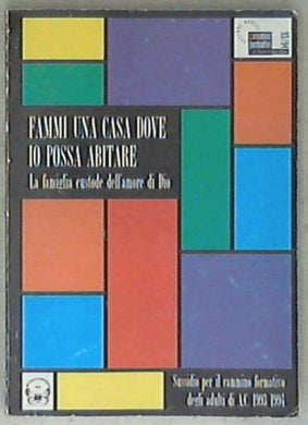 Fammi una casa dove io possa abitare : la famiglia custode dell'amore di Dio / Azione cattolica Italiana