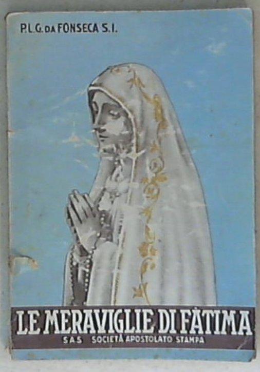 Le meraviglie di Fatima : apparizioni, culto, miracoli / L. Gonzaga da Fonseca