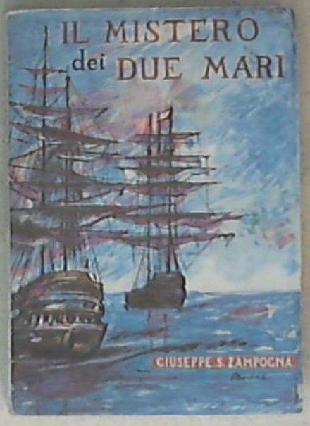 Il mistero dei due mari / Zampogna Gius. Sebastiano