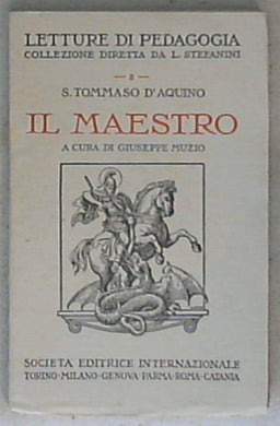 Il maestro : estratti dalla Somma teologica e dalle questioni De veritate / S. Tommaso d'Aquino