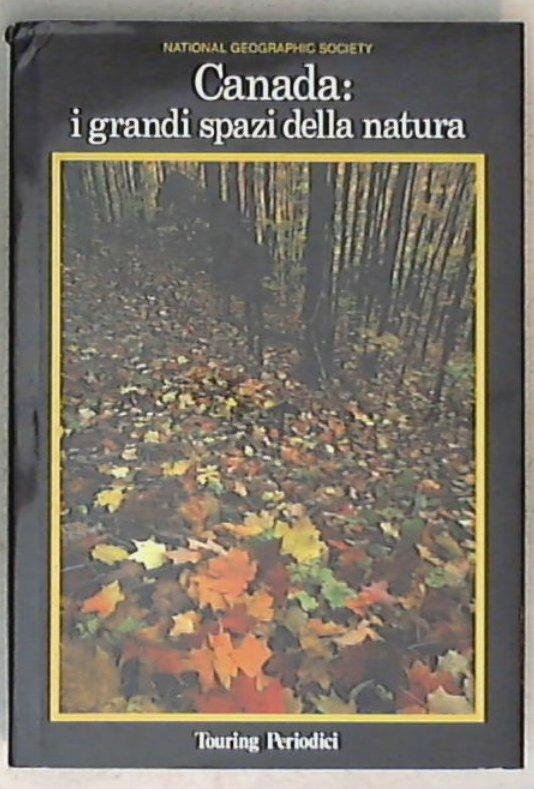 Canada : i grandi spazi della natura / National Geographic Society