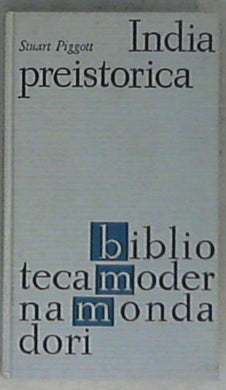 India preistorica fino al 1000 a.C. / Stuart Piggott