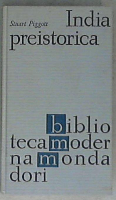 India preistorica fino al 1000 a.C. / Stuart Piggott