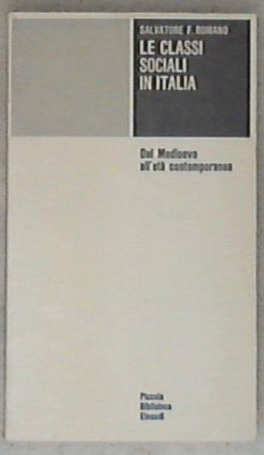 Le classi sociali in Italia : dal Medioevo all'età contemporanea / Salvatore F. Romano