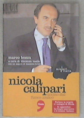 Nicola Calipari : ucciso dal fuoco amico / Marco Bozza