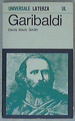 Garibaldi : una grande vita in breve / Denis Mack Smith