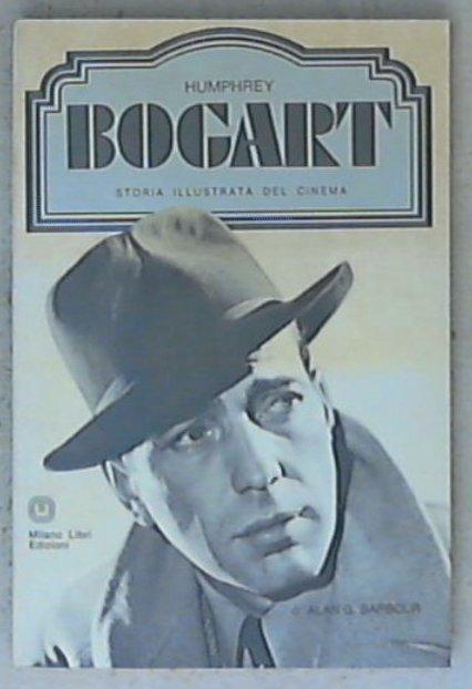 Humphrey Bogart / di Alan G. Barbour